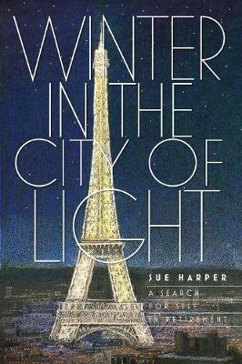 Winter in the City of Light: A search for self in retirement - Sue Harper - cover