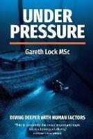 Under Pressure: Diving Deeper with Human Factors - Lock Gareth - cover