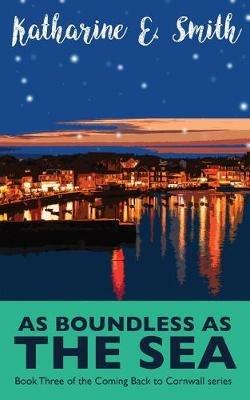 As Boundless as the Sea: Book Three of the Coming Back to Cornwall series - Katharine E Smith - cover