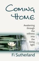 Coming Home: awakening through the stillness into the living light