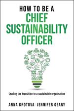 How to be a Chief Sustainability Officer: Leading the transition to a Sustainable Organisation