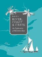 River, Coast and Creek: - an Exploration of Maritime Essex - Judith Ellis - cover