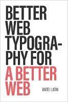 Better Web Typography for a Better Web: Web typography for web designers and web developers