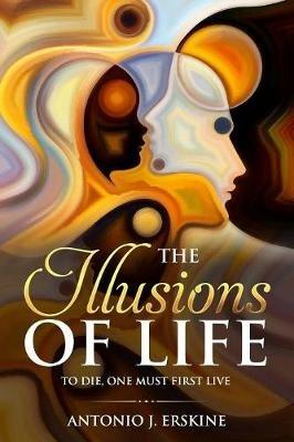 The Illusions of Life - Antonio J Erskine - cover