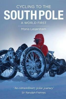 Cycling to the South Pole: A World First - Maria Leijerstam - cover