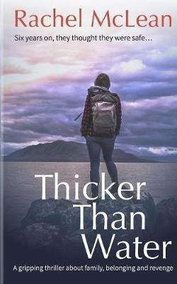 Thicker Than Water: A gripping thriller about family, belonging and revenge - Rachel McLean - cover
