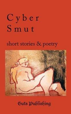 Cyber Smut: Short Stories & Poetry - cover