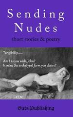 Sending Nudes: short stories and poetry