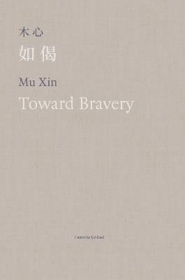 Toward Bravery and Other Poems - Mu Xin - cover