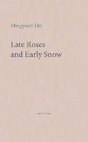 Late Roses and Early Snow - Mingyuan Hu - cover