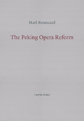 The Peking Opera Reform - Mael Renouard - cover