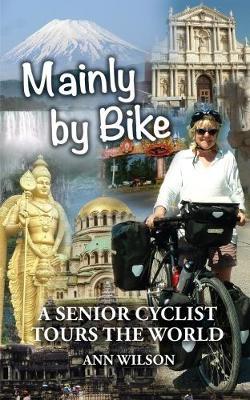 Mainly by Bike: A Senior Cyclist Tours the World - Ann Wilson - cover
