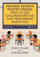 Michael Rosen's Poetry Videos: How To Get Children Writing and Performing Poems Too - Jonny Walker,Michael Rosen - cover