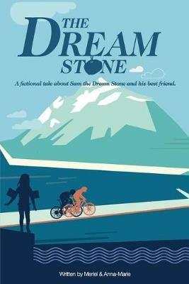 The Dream Stone: A fictional tale about Sam the Dream Stone and his best friend. - Anna-Marie McLachlan,Meriel P - cover