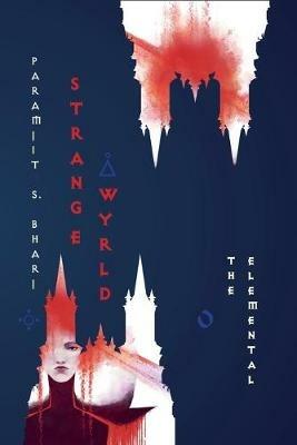 Strange Wyrld: The Elemental - Paramjit S. Bharj - cover