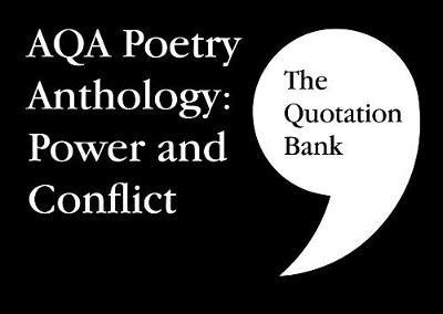 The Quotation Bank: AQA Poetry Anthology - Power and Conflict GCSE Revision and Study Guide for English Literature 9-1 - Esse Publishing Limited - cover