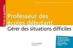 Professeur des écoles débutant - Gérer des situations difficiles