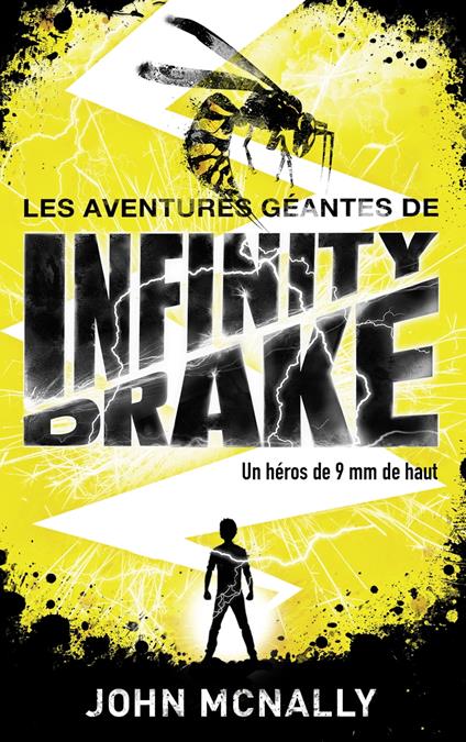 Les aventures géantes d'Infinity Drake, un héros de 9 mm de haut - Tome 1 - John McNally - ebook