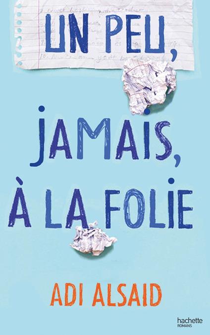 Un peu, jamais, à la folie - Adi Alsaid,Marie Tillol - ebook