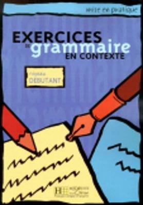  Exercices en contexte grammaire. Débutant. Livre de l'élève.