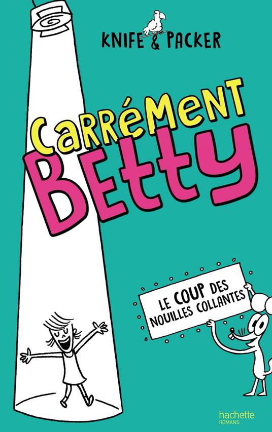 Carrément Betty - tome 2 - Le coup des nouilles collantes - Knife,Packer - ebook