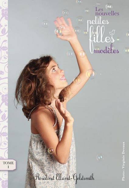 Les Nouvelles Petites Filles Modèles 1 - Rosalind Elland-Goldsmith - ebook