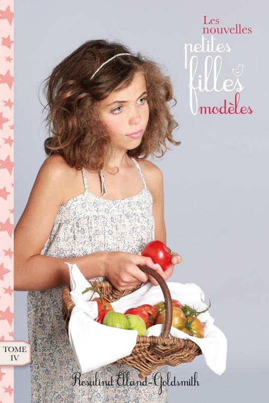 Les Nouvelles Petites Filles Modèles 4 - Rosalind Elland-Goldsmith - ebook