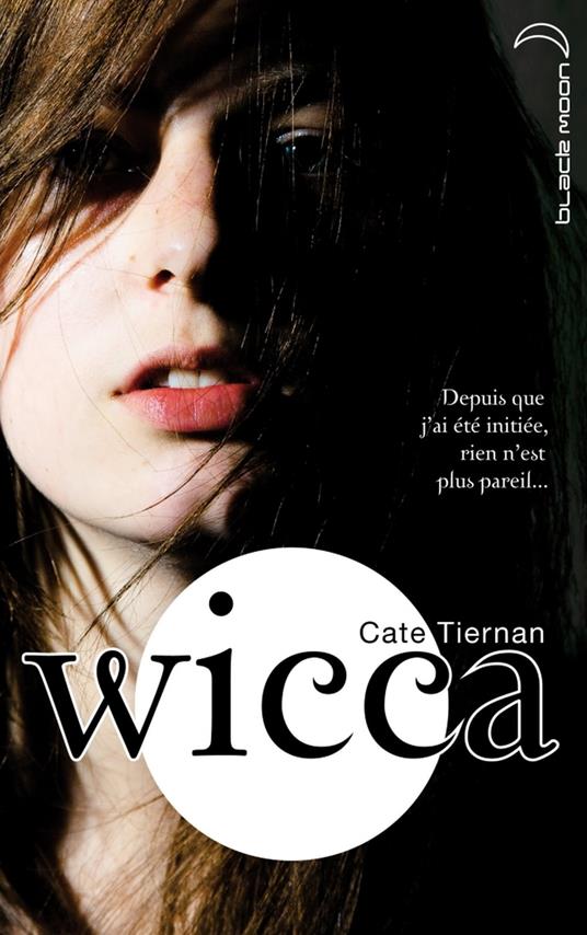 Wicca 1 - Cate Tiernan,Aude CARLIER - ebook