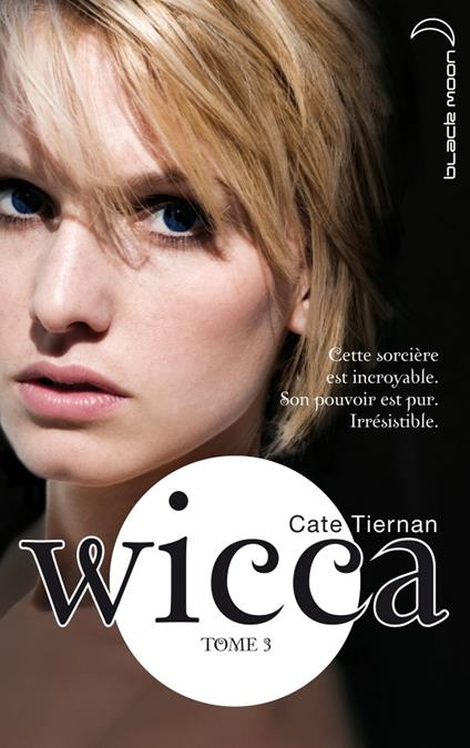 Wicca 3 - Cate Tiernan,Aude CARLIER - ebook