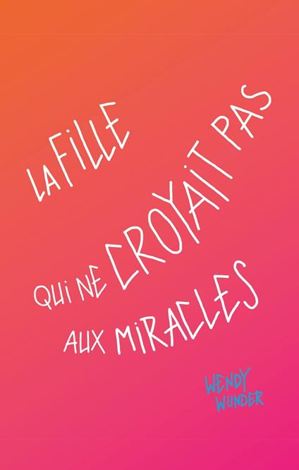 La fille qui ne croyait pas aux miracles - Wunder Wendy - ebook