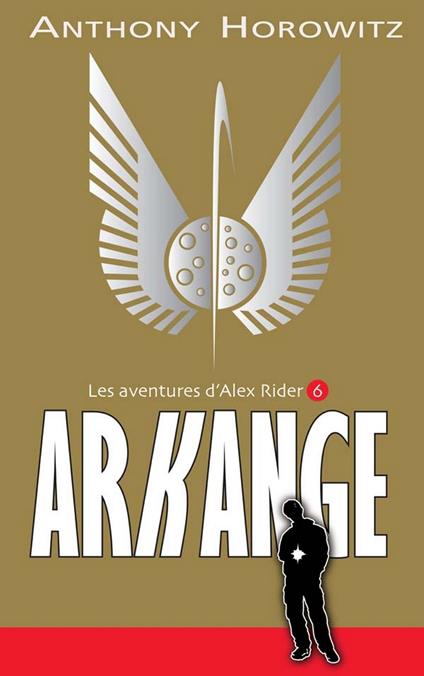 Alex Rider 6 - Arkange - Anthony Horowitz,Phil Schramm,Annick Le Goyat - ebook