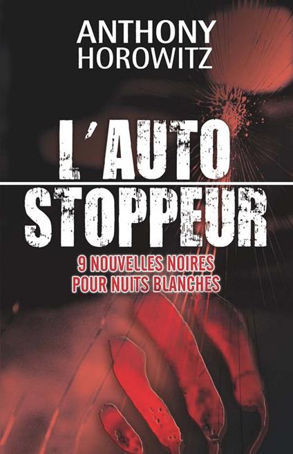 L'autostoppeur - 9 nouvelles noires pour nuits blanches