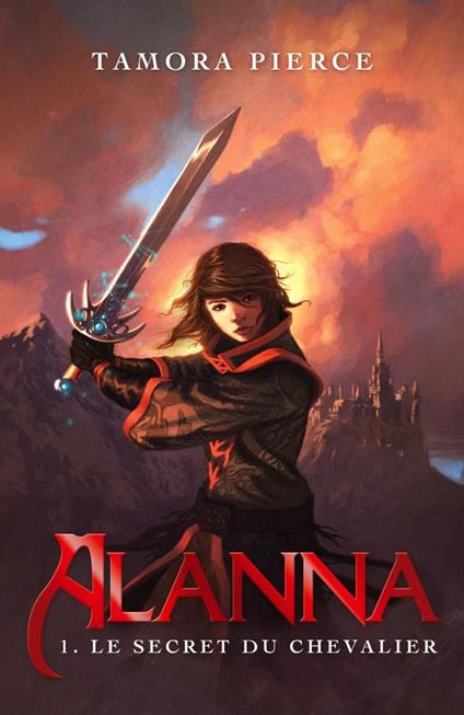 Alanna 1 - Le secret du chevalier - Tamora Pierce - ebook