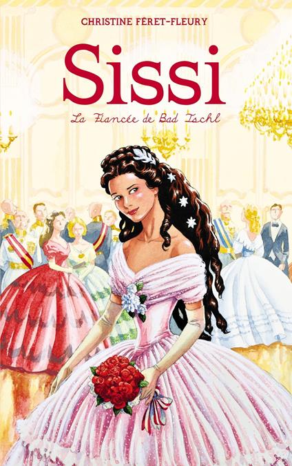 Sissi 4 - La fiancée de Bad Ischl - Christine Féret Fleury - ebook