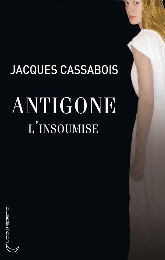 Antigone l'insoumise - Jacques Cassabois - ebook