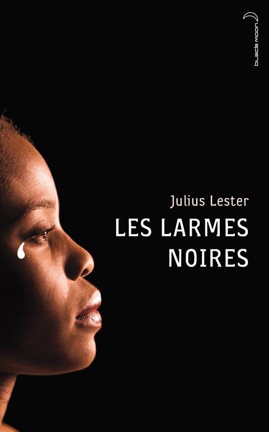 Les larmes noires - Julius Lester - ebook