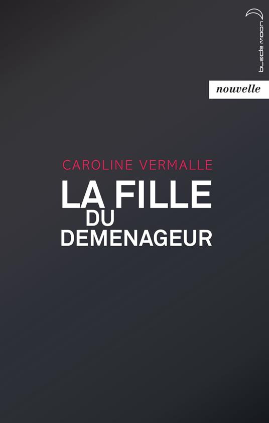 La Fille du déménageur - Caroline Vermalle - ebook