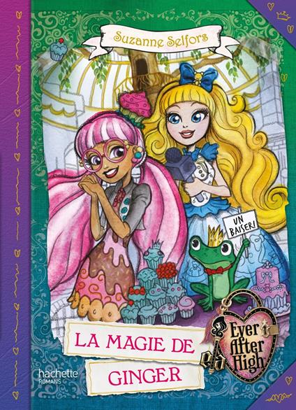 Ever After High - La Magie de Ginger - Suzanne Selfors - ebook