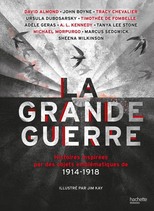 LA GRANDE GUERRE - Histoires inspirées par des objets emblématiques de 1914-1918 - David Almond,John Boyne,Tracy Chevalier,Collectif - ebook