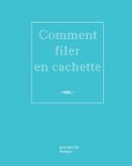 Comment filer en cachette