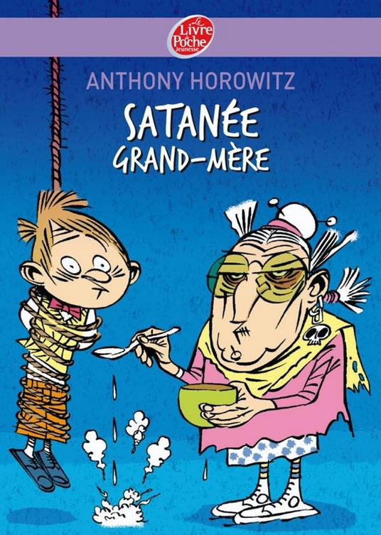 Satanée Grand-mère ! - Anthony Horowitz,Bruno Salamone,Benoît Debecker,Annick Le Goyat - ebook