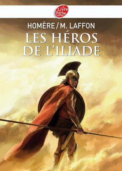 Les héros de L'Iliade - Texte intégral - François Baranger,Homère,Martine Laffon - ebook