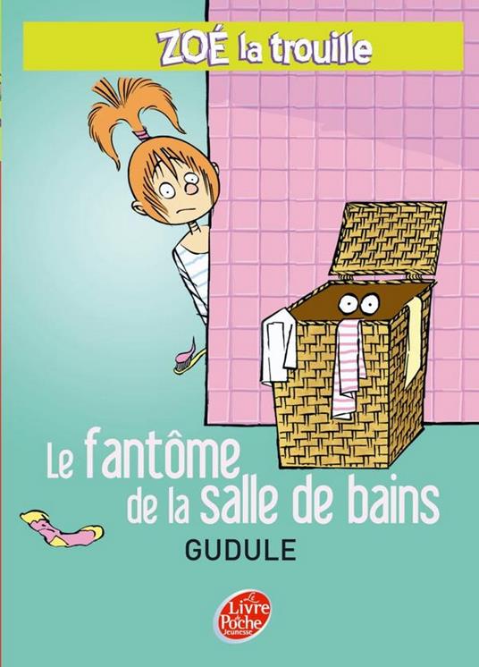 Zoé la trouille 4 - Le fantôme de la salle de bains - Gudule,Yann Autret - ebook