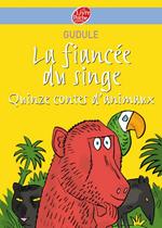 La fiancée du singe - Quinze contes d'animaux