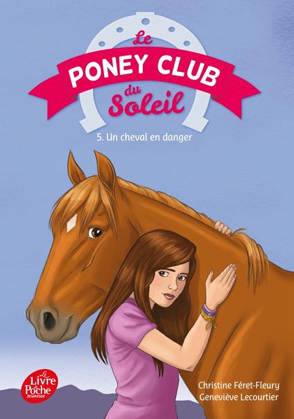 Le poney Club du soleil - Tome 5 - Un cheval en danger - Christine Féret Fleury,Lecourtier Geneviève - ebook