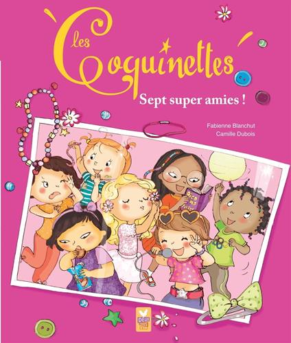 Les Coquinettes - 7 super amies - Fabienne Blanchut,Camille Dubois - ebook
