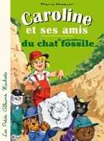 Caroline et ses amis - le mystère du chat fossile