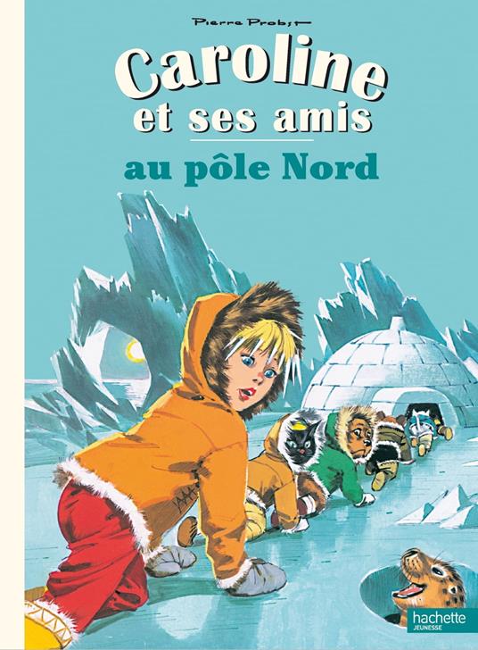 Caroline et ses amis au Pôle Nord - Pierre Probst - ebook