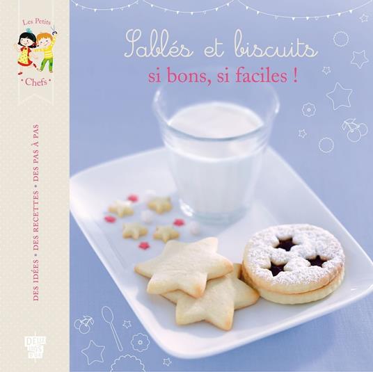 Sablés et biscuits, si bons, si faciles ! - Marie Pourrech,Camille Bernard,Delphine Sacotte - ebook