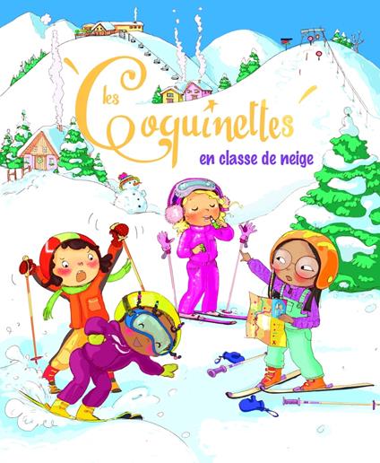 Les Coquinettes en classe de neige - Fabienne Blanchut,Camille Dubois - ebook